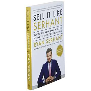 Sell It Like Serhant: How to Sell More, Earn More, and Become the Ultimate Sales Machine