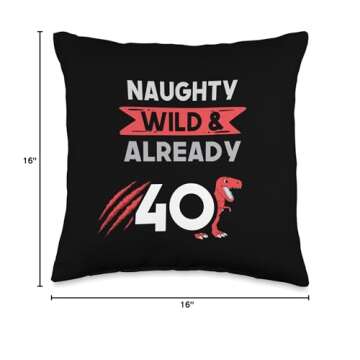Naughty Wild & Already 40 Birthday T Rex Trex Throw Pillow