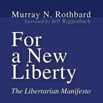 For a New Liberty: The Libertarian Manifesto – Unlock Personal Freedom and Enlightenment