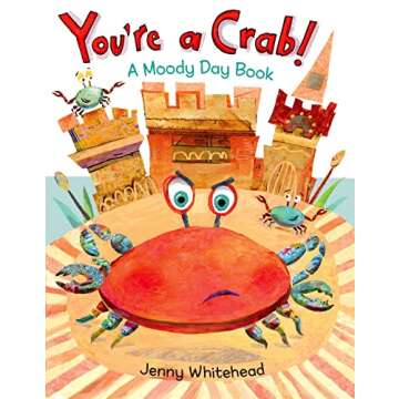 You're a Crab!: A Moody Day Book - Perfect for Little Readers