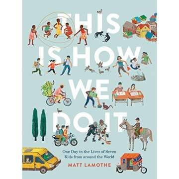 Matt Lamothe's This is How We Do It: One Day in The Lives of Seven Kids from Around The World