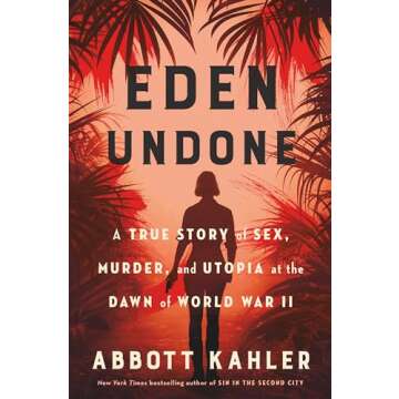 Eden Undone: A True Story of Sex, Murder, and Utopia at the Dawn of World War II