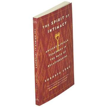 The Spirit of Intimacy: Ancient African Teachings in the Ways of Relationships
