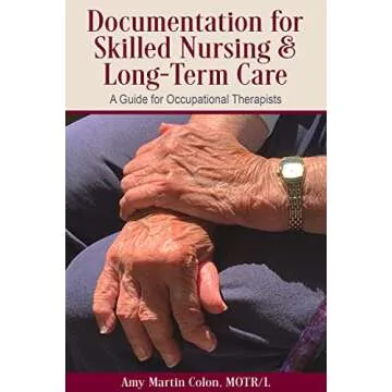 Documentation for Skilled Nursing & Long-Term Care : A Guide for Occupational Therapists