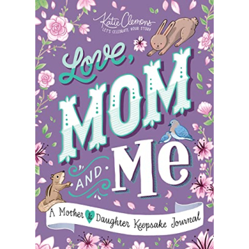 Love, Mom and Me: Simple Ways to Stay Connected: A Guided Mother and Daughter Journal