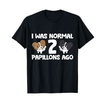 I Was Normal 2 Papillons Ago Papillon Dog Owner T-Shirt