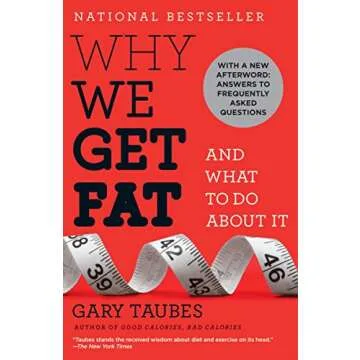 Why We Get Fat: A Groundbreaking Insight into Nutrition and Weight Management