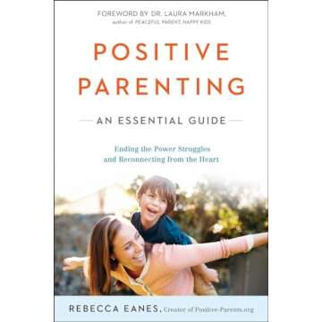Positive Parenting: An Essential Guide to Build Strong Family Bonds