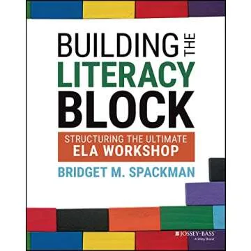 Building the Literacy Block: Structuring the Ultimate ELA Workshop
