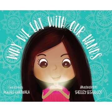 Why We Eat with Our Hands: A Celebration of Indian Culture and Heritage