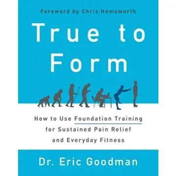 True to Form: Foundation Training for Pain Relief and Fitness