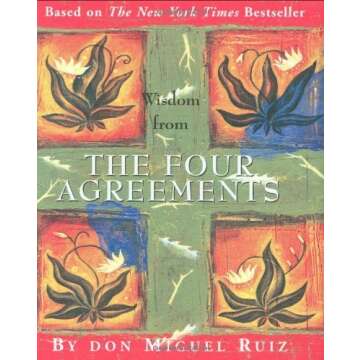 Wisdom from The Four Agreements Mini Book by Don Miguel Ruiz