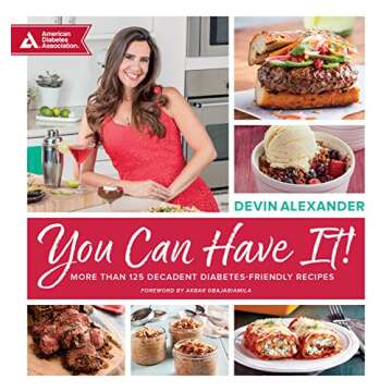 You Can Have It!: More Than 125 Decadent Diabetes-Friendly Recipes
