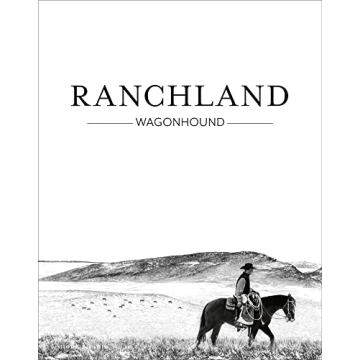 Ranchland: Wagonhound - Stunning Photography of Cowboy Life