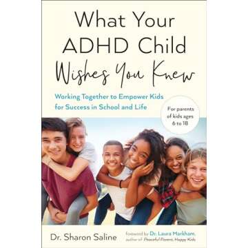 What Your ADHD Child Wishes You Knew: Working Together to Empower Kids for Success in School and Lif...
