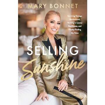 Selling Sunshine: Surviving Teenage Motherhood, Thriving in Luxury Real Estate, and Finally Finding ...