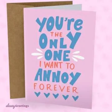 Sleazy Greetings Funny Valentine's Day Card for Him or Her - Annoy You Forever - Cute Anniversary Cards for Husband, Boyfriend, Wife, or Girlfriend - Funny Birthday Card for Men or Women