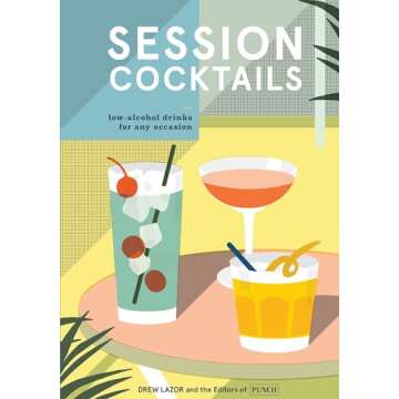Session Cocktails: Low-Alcohol Drinks for Any Occasion