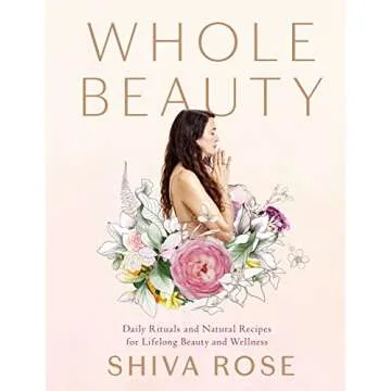 Whole Beauty: Daily Rituals and Natural Recipes for Lifelong Beauty and Wellness