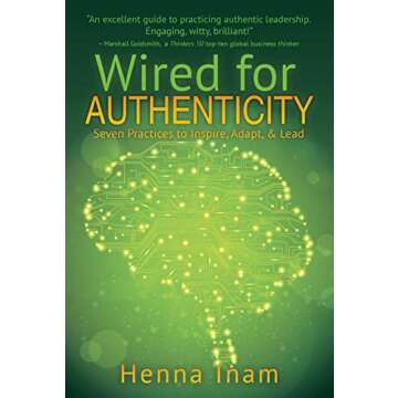 Wired for Authenticity: Seven Practices to Inspire, Adapt, & Lead