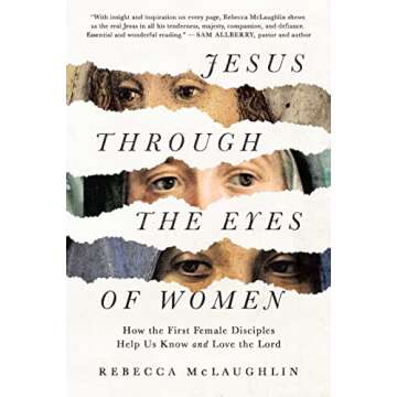 Jesus Through the Eyes of Women: How the First Female Disciples Help Us Know and Love the Lord