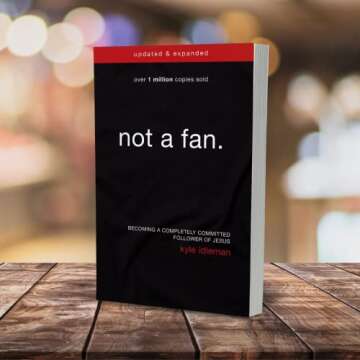 Not a Fan Updated and Expanded: Becoming a Completely Committed Follower of Jesus