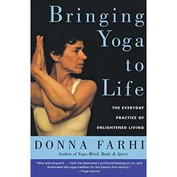 Bringing Yoga to Life: The Everyday Practice of Enlightened Living