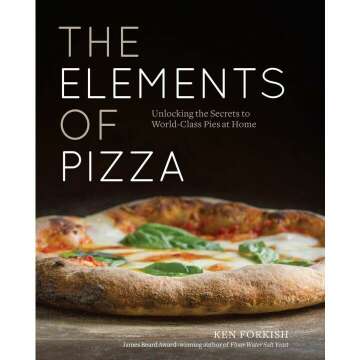 The Elements of Pizza: Master Homemade Pies