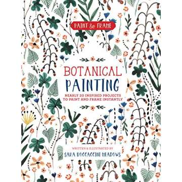 Paint and Frame: Botanical Painting: Nearly 20 Inspired Projects to Paint and Frame Instantly (Paint...