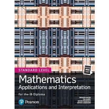 Mathematics Applications and Interpretation for the IB Diploma Standard Level (Pearson International...