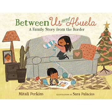 Between Us and Abuela: A Family Story from the Border (The "Between" Books)