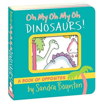 Oh My Oh My Oh Dinosaurs! Learn Opposites with Fun
