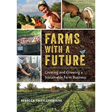 Farms with a Future: Creating and Growing a Sustainable Farm Business