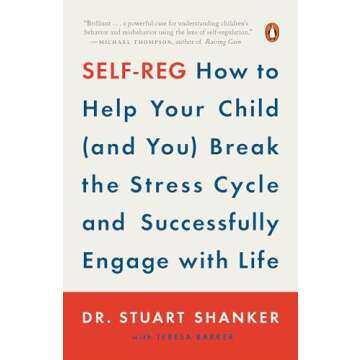 Self-Reg: How to Help Your Child (and You) Break the Stress Cycle and Successfully Engage with Life