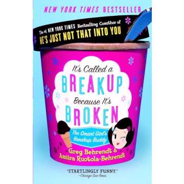 It's Called a Breakup Because It's Broken: The Smart Girl's Break-Up Buddy