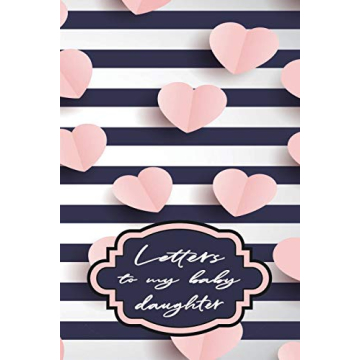 Letters to My Baby Daughter: Messages from Mom or Dad | Blank Lined Journal to Write In (Keepsake No...