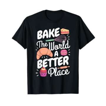 Funny Baking Confectioner Pastry Chef Bake The World Better T-Shirt