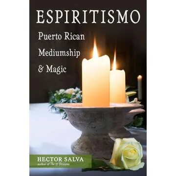 Espiritismo: Puerto Rican Mediumship & Magic - A Cultural Guide to Spirit Healing