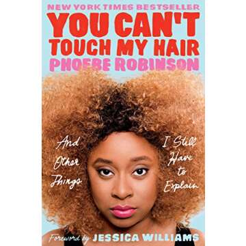 You Can't Touch My Hair: And Other Things I Still Have to Explain