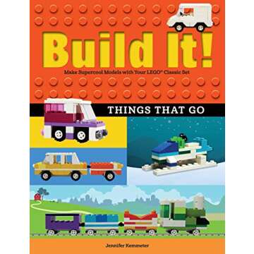 Build It! Things That Go: Make Supercool Models with Your Favorite LEGO® Parts (Brick Books, 7)