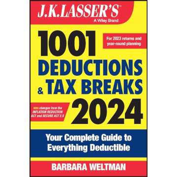 J.K. Lasser's 1001 Deductions and Tax Breaks 2024: Your Complete Guide to Everything Deductible
