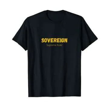 Sovereign Supreme Ruler T-Shirt - Embrace Your Inner Leader