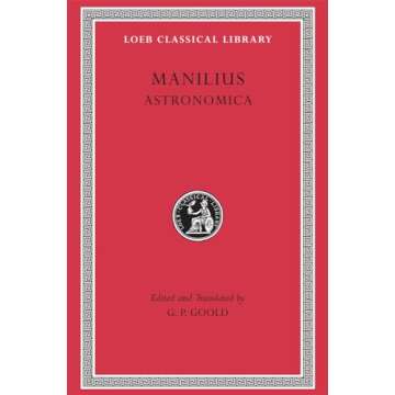 Manilius: Astronomica (Loeb Classical Library No. 469) (English and Latin Edition)