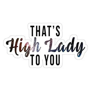 That's High Lady to You ACOTAR Decal Sticker - Unique, Durable Car & Wall Graphic