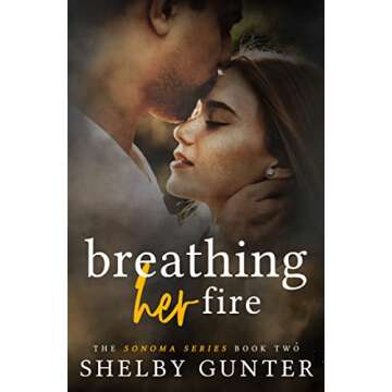 Breathing Her Fire: A Small Town, Firefighter Romance (The Sonoma Series Book 2)