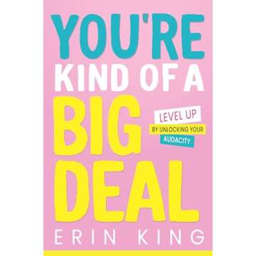 You're Kind of a Big Deal: Level Up by Unlocking Your Audacity - Empowering Self-help Book