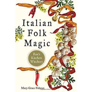 Italian Folk Magic: Rue's Kitchen Witchery