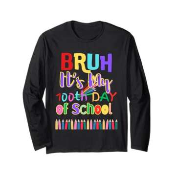 Hi Bruh, It's my 100th day of school. Long Sleeve T-Shirt