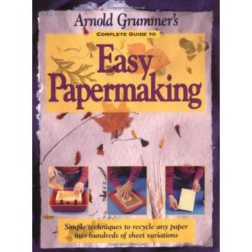 Arnold Grummer's Complete Guide to Easy Papermaking – Unleash Your Creativity