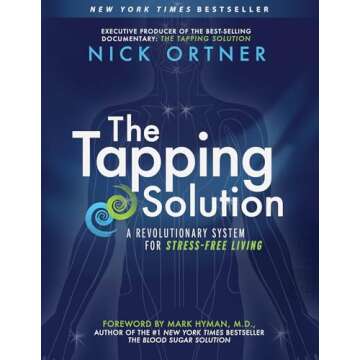 The Tapping Solution: A Revolutionary System for Stress-Free Living